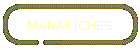 MANAKICHES